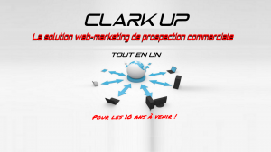 CLARK UP La solution webmarketing pour une prospection commerciale tout en un ! Lasolutionweb